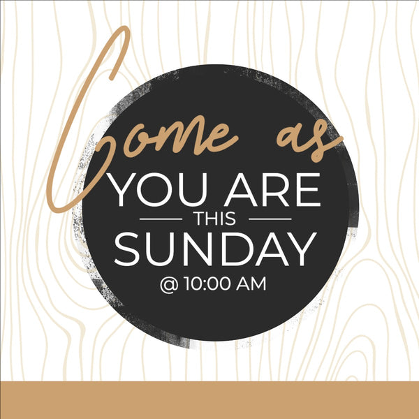 Come As You Are - Social Media Graphic