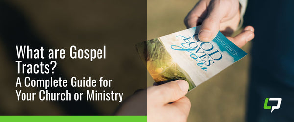 What are Gospel Tracts? A Complete Guide for Your Church or Ministry.