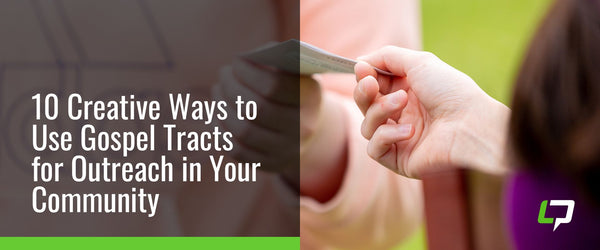 10 Creative Ways to Use Gospel Tracts for Outreach in Your Community