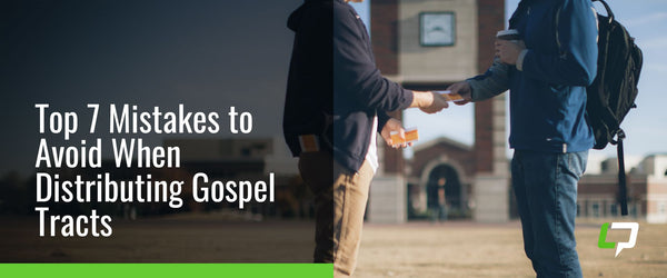 Top 7 Mistakes to Avoid When Distributing Gospel Tracts