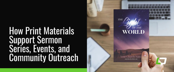 How Print Materials Support Sermon Series, Events, and Community Outreach