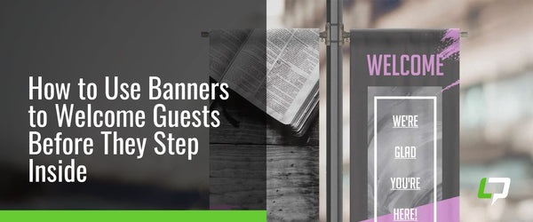 How to Use Banners to Welcome Guests Before They Step Inside